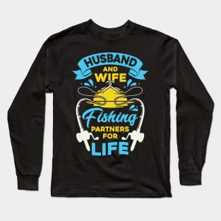 Husband And Wife Fishing Partners For Life Long Sleeve T-Shirt